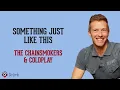 Something Just Like This - The Chainsmokers & Coldplay (Lirik Lagu Terjemahan)