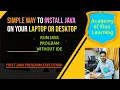 Java Installation in Laptop or desktop Java path setting first java program Practical Hands - on
