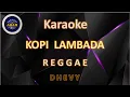 Download Lagu KARAOKE KOPI LAMBADA KARAOKE REGGAE DHEVY - ABAH KARAOKE