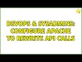DevOps SysAdmins Configure Apache to rewrite API calls