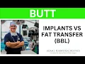 Plastic Surgery Truths - Implants vs Fat Transfer to the Buttocks BBL