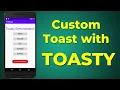 Custom Toasts with TOASTY Toasty library in Android Studio