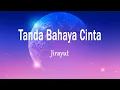 Download Lagu Jirayut - Tanda Bahaya Cinta (Lirik Lagu)