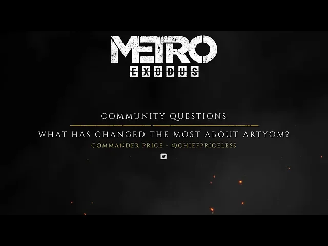 The Making of Metro Exodus - Fan Questions "Change in Artyom"
