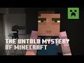 THE UNTOLD MYSTERY OF MINECRAFT