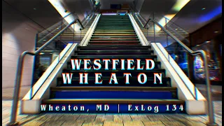 Westfield Wheaton MD a mall tormented by the ascendance of White Flint and Tysons ExLog 134