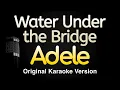 Water Under the Bridge - Adele (Karaoke Songs With Lyrics - Original Key)