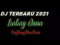 Download Lagu Dj Linting Daun Angklung Slow Bass 2021 (Djibril Remix)