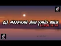 Download Lagu DJ MAAFKAN AKU YANG DULU SLOWED