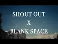 Download Lagu SHOUT OUT X BLANK SPACE #musiktiktok #tiktok #viral