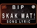 Download Lagu BIP - SKAK MAT ! - SONG LYRIC