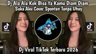 dj alah alah kok bisa ya bukan sulap bukan sihir cover spontan tanpa uhuy viral tiktok terbaru2026