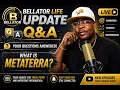 What is Metaterra Bellator Life Update Q A