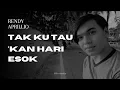 Lagu RENDY APRILLIO - TAK KU TAU KAN HARI ESOK (Lyrics Video)