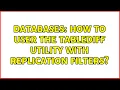 Databases How to user the Tablediff Utility with Replication Filters
