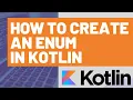 How to Create an Enum in Kotlin