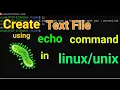 How to create a text file using echo command in lunix l unix