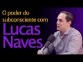 Lagu O subconsciente como cocriador da realidade com Lucas Naves