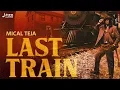 Mical Teja - Last Train (Official Audio)