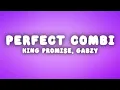 King Promise, Gabzy - Perfect Combi (Lyrics)