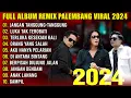 Download Lagu FULL ALBUM REMIX PALEMBANG 2024 LAGU VIRAL | JANGAN TANGGUNG TANGGUNG - ORANG YANG SALAH