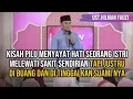 Lagu NASEHAT KEMATIAN,CURHAT KISAH PILU KEHIDUPAN PENUH AIR MATA BERSAMA USTADZ HILMAN FAUZI