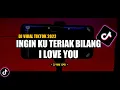 DJ Ingin Ku Teriak Bilang I Love You Slow Beat Remix Viral TikTok Terbaru 2022 Full Bass