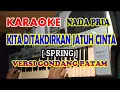 Download Lagu SPRING_KITA DITAKDIRKAN JATUH CINTA KARAOKE NADA PRIA VERSI GONDANG PATAM @CAHAYA MUSICAL WAHYU
