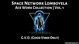 space network lomboyela g v o good vibes only 