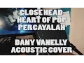 Closehead - Heart Of Pop  Percayalah ( Dany Vanelly Acoustic Cover )