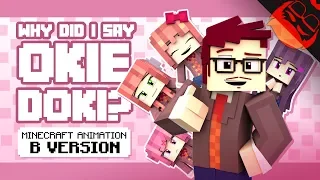 Download WHY DID I SAY OKIE DOKI | Minecraft Animation by ZAMination! MP3