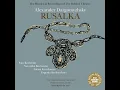 Rusalka: IV. Act I, Tercet: Continuation 1 - "Ah, proshlo to vremya... "