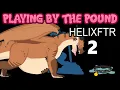 Playing by the Pound Helixftr Part 2