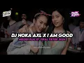 Download Lagu DJ NOKA AXL X I AM GOOD MELODI PLAT KT VIRAL TIKTOK 2024 TERBARU