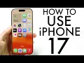 How To Use Your iPhone 17! (Complete Beginners Guide)