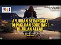 Download Lagu Shahih At-Targhib wa At-Tarhib : Anjuran Berangkat Di Pagi Hari \u0026 Sore Hari Dijalan Allah #1267