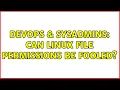 DevOps SysAdmins Can Linux file permissions be fooled 3 Solutions