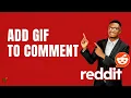 How to Add a GIF to a Comment in Reddit Quick Guide 2026
