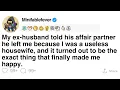 My ex left me for being a useless housewife That became my happiness FULL STORY