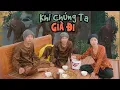 Lagu KHI CHÚNG TA GIÀ ĐI | Đại Học Du Ký - Phần 176 | Phim Ngắn Siêu Hài Hước Gãy TV