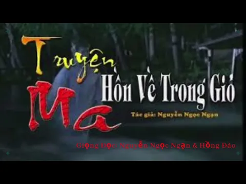 Download MP3 Truyện Nguyễn Ngọc Ngạn - HỒN VỀ TRONG GIÓ - Giọng Đọc: Tác Giả \u0026 Hồng Đào