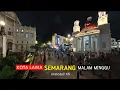 Lagu 𝗦𝗘𝗠𝗔𝗥𝗔𝗡𝗚 / Pesona dan keindahan yang menawan kota lama saat malam minggu. 