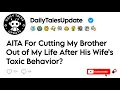 Download Lagu AITA For Cutting My Brother Out of My Life After His Wife’s Toxic Behavior?
