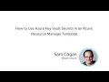 How to use Azure Key Vault Secrets in an Azure Resource Manager Template