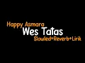 Download Lagu Wes Tatas-Happy Asmara(Slowled+Reverb+Lirik)