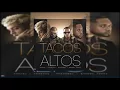 Tacos Altos 👠   Alex Gargolas feat  Arcangel, Farruko, Noriel & Bryant Myers Audio Oficial
