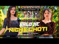 Download Lagu Dj Sarzen Parsenol Song  Balo Ke Niche Choti  Roadshow 3D Vibration Mix  Dj SMC Remix | TRNC Music