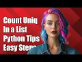 How to Count Unique Elements in a List Python Solutions Explained
