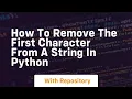 How to remove the first character from a string in python