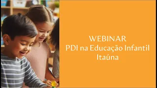 Webinar Construção do  PDI na Educação Infantil - Itaúna